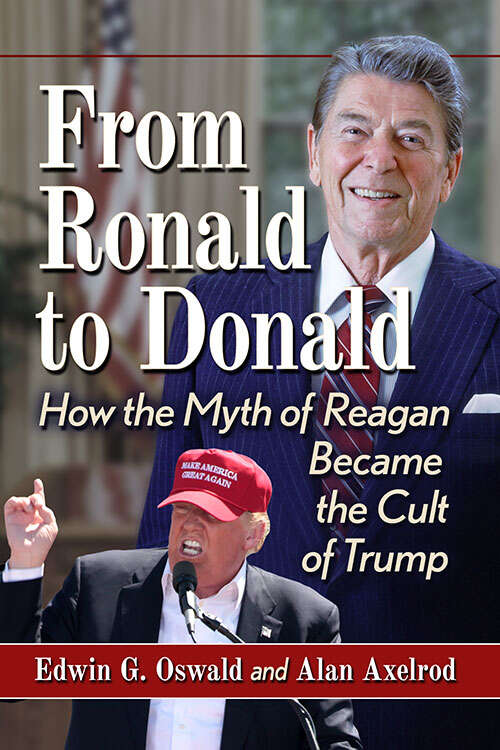 Book cover of From Ronald to Donald: How the Myth of Reagan Became the Cult of Trump