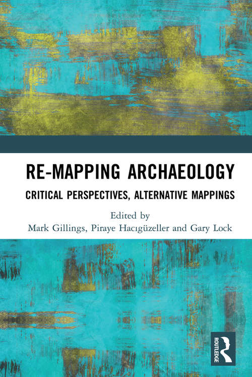 Book cover of Re-Mapping Archaeology: Critical Perspectives, Alternative Mappings