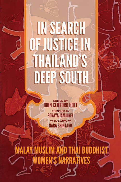 Book cover of In Search of Justice in Thailand’s Deep South: Malay Muslim and Thai Buddhist Women’s Narratives (Studies in Religion and Culture)