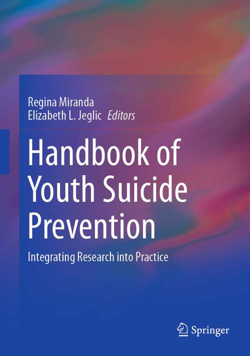 Book cover of Handbook of Youth Suicide Prevention: Integrating Research into Practice (1st ed. 2021)