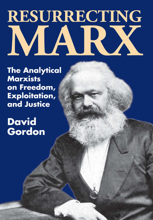 Book cover of Resurrecting Marx: Analytical Marxists on Exploitation, Freedom and Justice ([studies In Social Philosophy And Policy: No. 14)