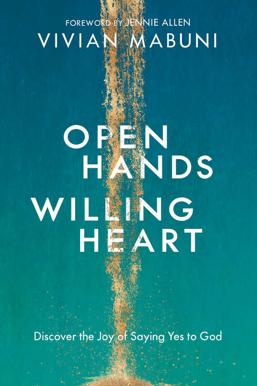 Book cover of Open Hands, Willing Heart: Discover the Joy of Saying Yes to God