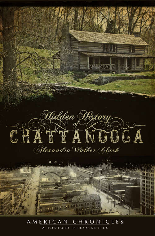 Book cover of Hidden History of Chattanooga (Hidden History)