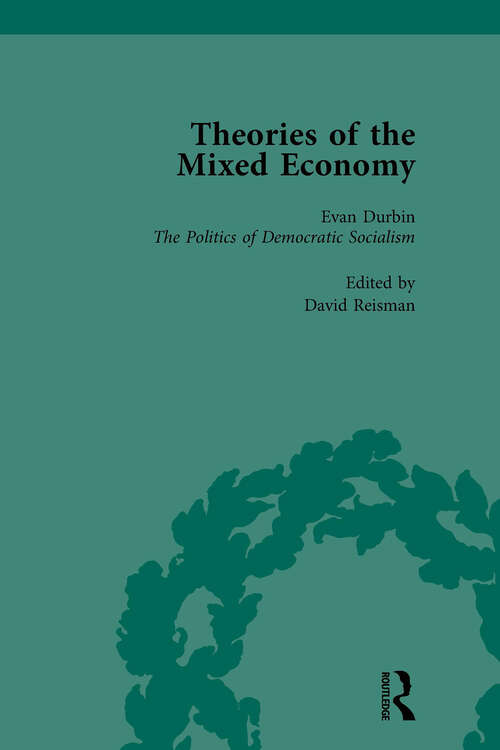 Book cover of Theories of the Mixed Economy Vol 5: Selected Texts 1931-1968