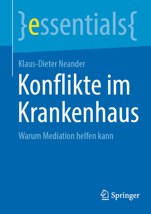 Book cover of Konflikte im Krankenhaus: Warum Mediation helfen kann (essentials)