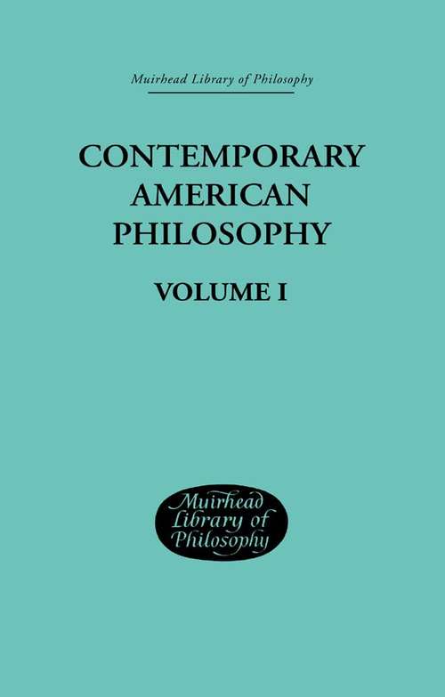 Book cover of Contemporary American Philosophy: Personal Statements    Volume I (Muirhead Library Of Philosophy Ser.)