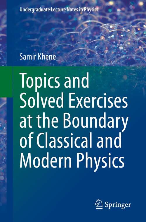 Book cover of Topics and Solved Exercises at the Boundary of Classical and Modern Physics (1st ed. 2021) (Undergraduate Lecture Notes in Physics)