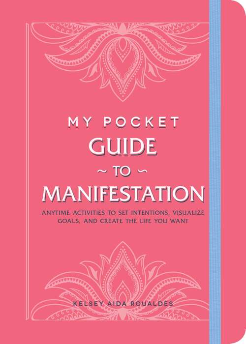 Book cover of My Pocket Guide to Manifestation: Anytime Activities to Set Intentions, Visualize Goals, and Create the Life You Want (My Pocket)