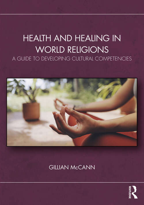 Book cover of Health and Healing in World Religions: A Guide to Developing Cultural Competencies