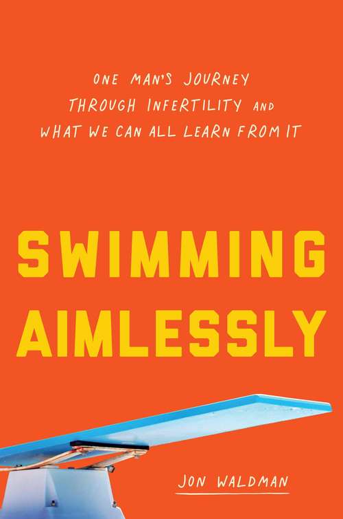 Book cover of Swimming Aimlessly: One Man's Journey through Infertility and What We Can All Learn from It