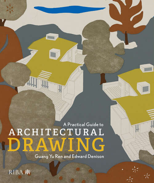 Book cover of A Practical Guide to Architectural Drawing: RIBA Collections