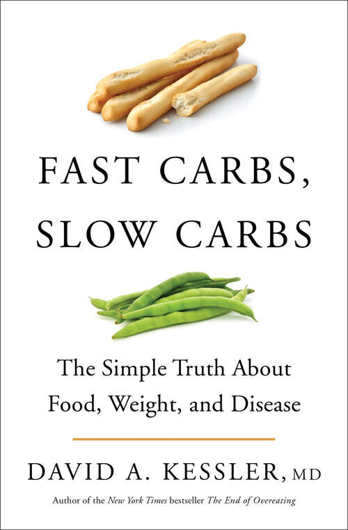 Book cover of Fast Carbs, Slow Carbs: The Simple Truth About Food, Weight, and Disease