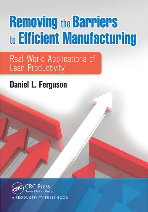 Book cover of Removing the Barriers to Efficient Manufacturing: Real-World Applications of Lean Productivity