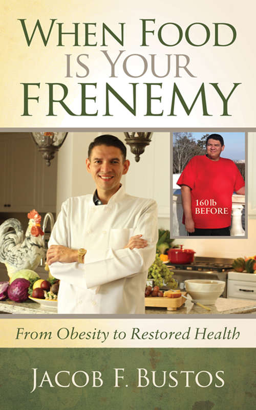 Book cover of When Food is Your Frenemy: From Obesity to Restored Health