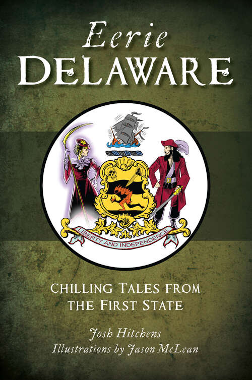 Book cover of Eerie Delaware: Chilling Tales from the First State (American Legends)