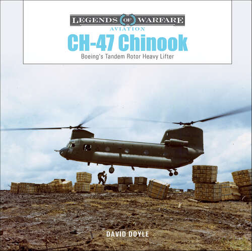 Book cover of CH-47 Chinook: Boeing's Tandem-Rotor Heavy Lifter