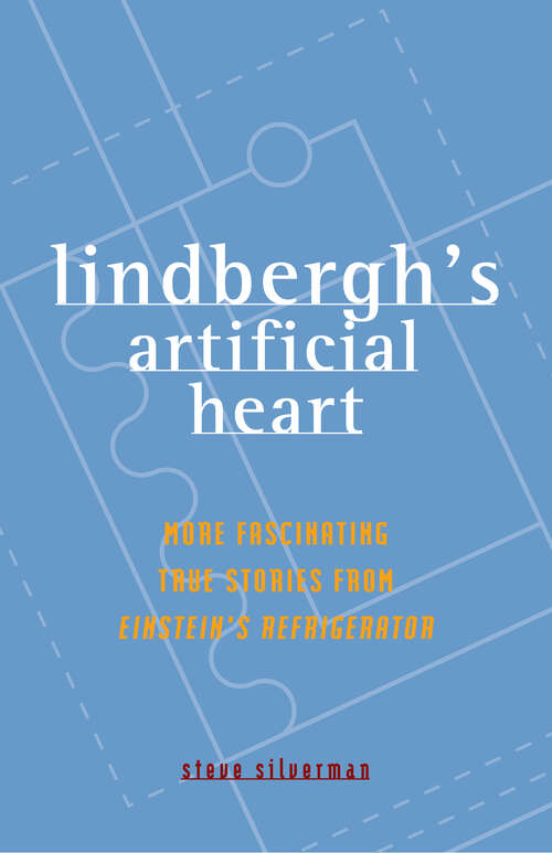 Book cover of Lindbergh's Artificial Heart: More Fascinating True Stories from Einstein's Refrigerator