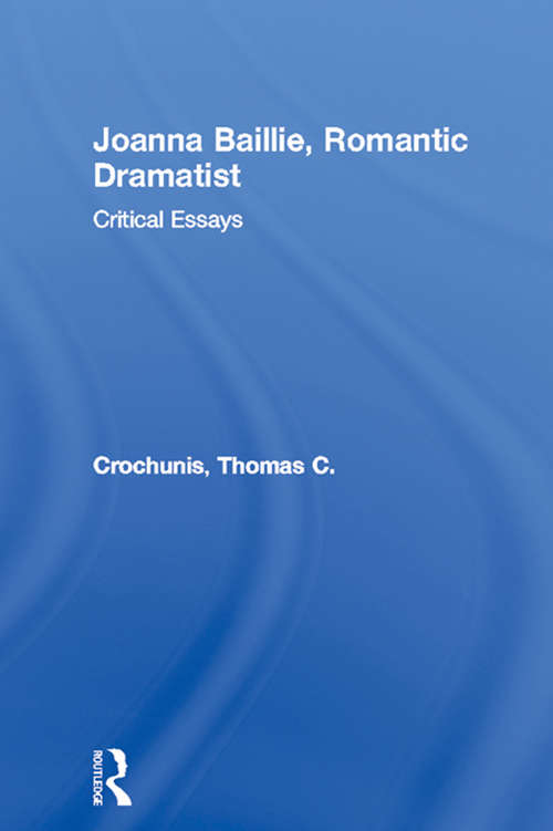 Book cover of Joanna Baillie, Romantic Dramatist: Critical Essays