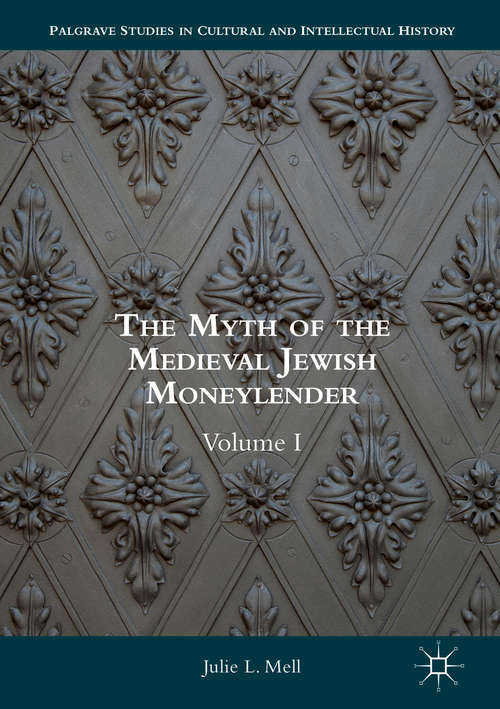 Book cover of The Myth of the Medieval Jewish Moneylender