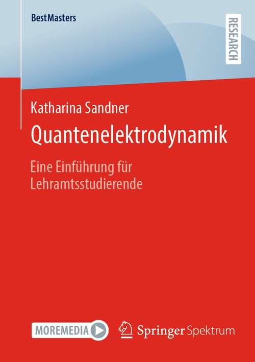 Book cover of Quantenelektrodynamik: Eine Einführung für Lehramtsstudierende (1. Aufl. 2023) (BestMasters)