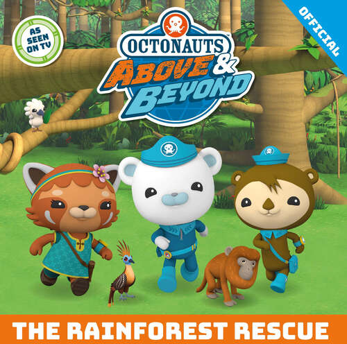 Book cover of The Rainforest Rescue (Octonauts Above & Beyond #2)