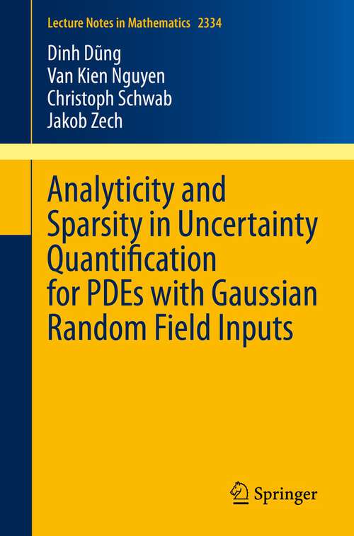 Book cover of Analyticity and Sparsity in Uncertainty Quantification for PDEs with Gaussian Random Field Inputs (1st ed. 2023) (Lecture Notes in Mathematics #2334)