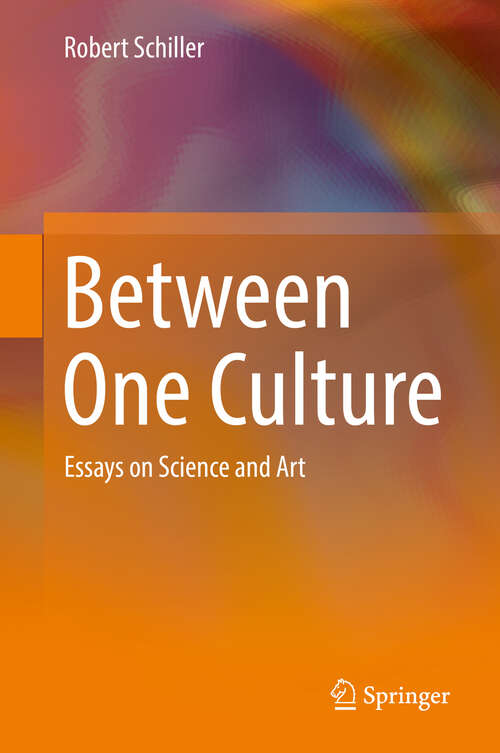 Book cover of Between One Culture: Essays on Science and Art (1st ed. 2019)