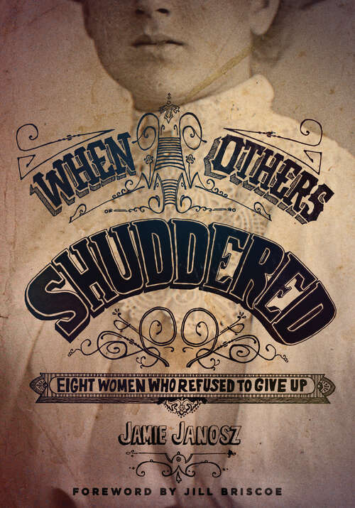 Book cover of When Others Shuddered: Eight Women Who Refused to Give Up (New Edition)