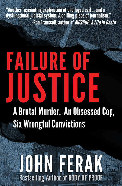 Book cover of Failure of Justice: A Brutal Murder, An Obsessed Cop, Six Wrongful Convictions