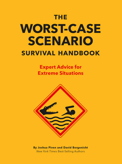 Book cover of The Worst-Case Scenario Survival Handbook: Expert Advice for Extreme Situations (Worst-Case Scenario)