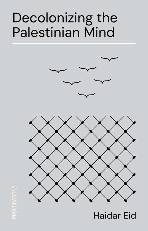 Book cover of Decolonizing the Palestinian Mind