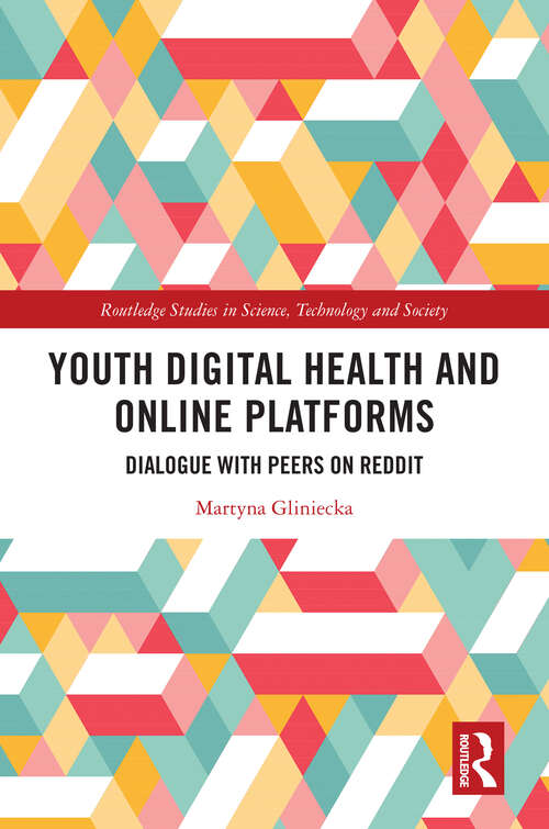 Book cover of Youth Digital Health and Online Platforms: Dialogue with Peers on Reddit (Routledge Studies in Science, Technology and Society)