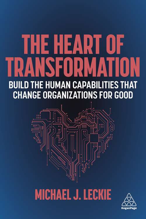 Book cover of The Heart of Transformation: Build the Human Capabilities that Change Organizations for Good