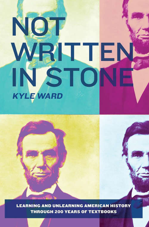 Book cover of Not Written in Stone: Learning and Unlearning American History Through 200 Years of Textbooks