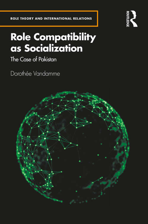 Book cover of Role Compatibility as Socialization: The Case of Pakistan (Role Theory and International Relations)