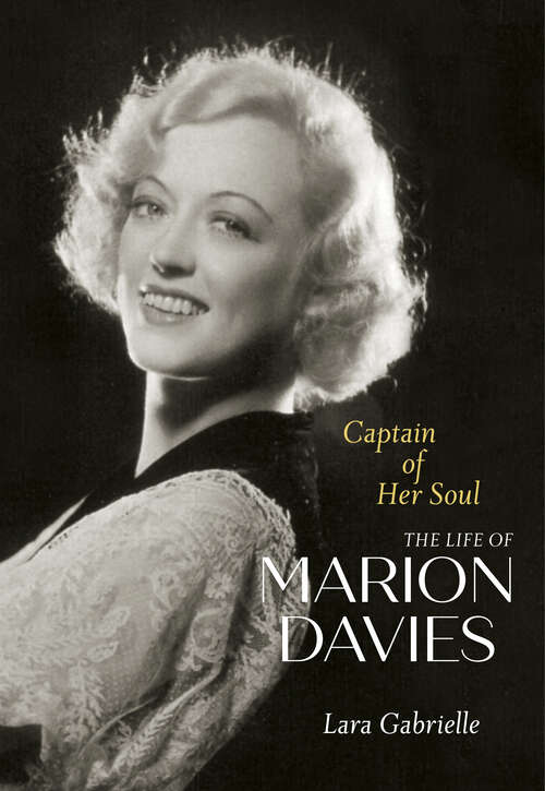 Book cover of Captain of Her Soul: The Life of Marion Davies