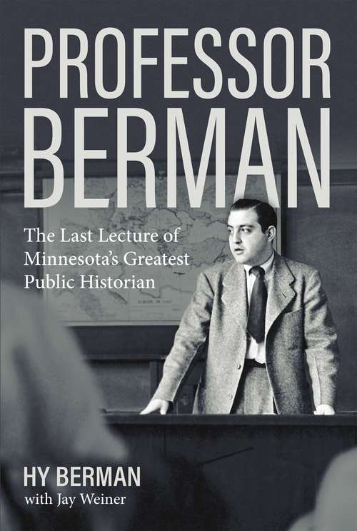 Book cover of Professor Berman: The Last Lecture of Minnesota's Greatest Public Historian (1)