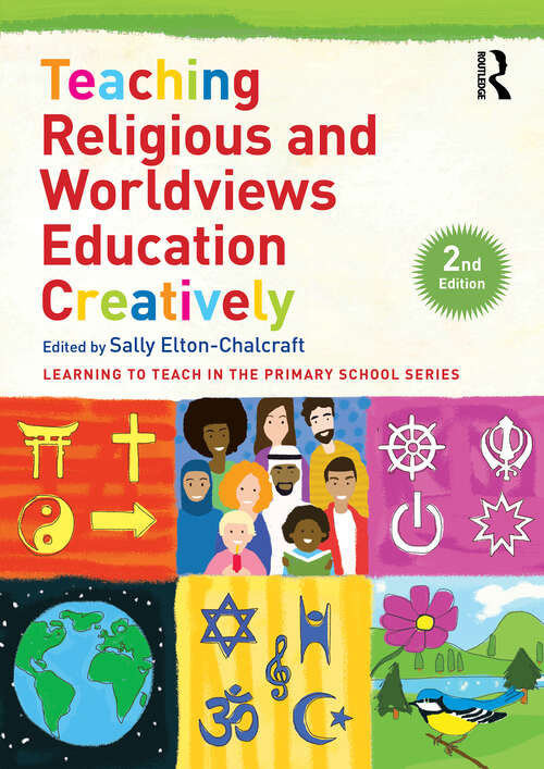 Book cover of Teaching Religious and Worldviews Education Creatively (2) (Learning to Teach in the Primary School Series)