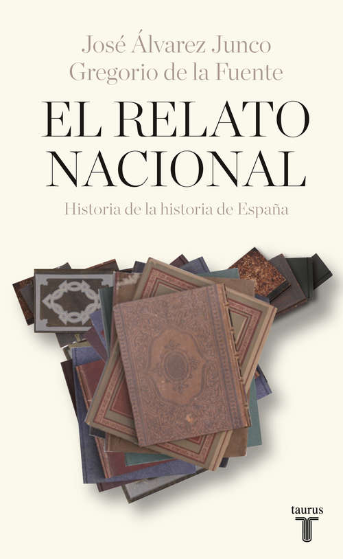 Book cover of El relato nacional: Historia de la historia de España