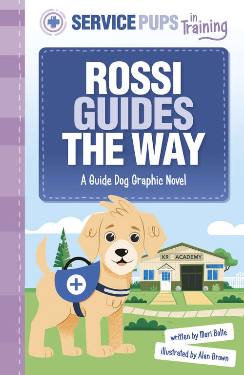 Book cover of Rossi Guides the Way: A Guide Dog Graphic Novel (Service Pups In Training Ser.)