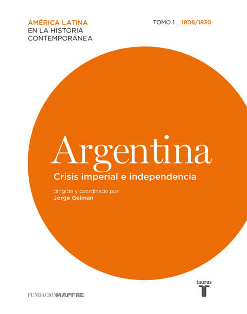 Book cover of Argentina. Crisis imperial e independencia. Tomo 1 (1808-1830)