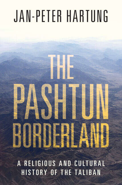 Book cover of The Pashtun Borderland: A Religious and Cultural History of the Taliban