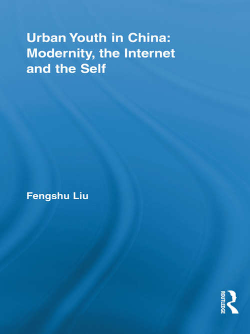 Book cover of Urban Youth in China: Modernity, the Internet and the Self: Modernity, The Internet And The Self (Routledge Research in Information Technology and Society)