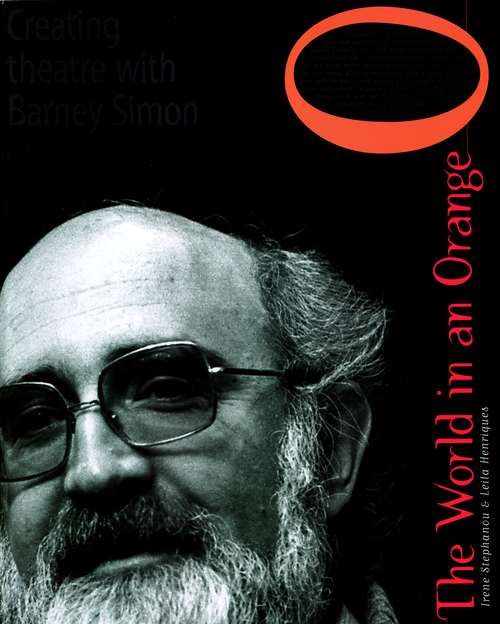 Book cover of The World in an Orange: Creating Theatre with Barney Simon