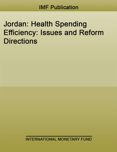 Book cover of Jordan: Health Spending Efficiency: Issues And Reform Directions (High-level Summary Technical Assistance Reports)