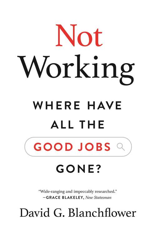 Book cover of Not Working: Where Have All the Good Jobs Gone?