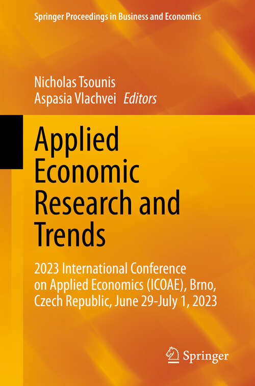 Book cover of Applied Economic Research and Trends: 2023 International Conference on Applied Economics (ICOAE), Brno, Czech Republic, June 29-July 1, 2023 (2024) (Springer Proceedings in Business and Economics)