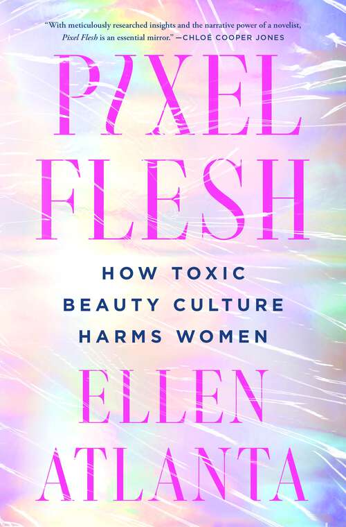 Book cover of Pixel Flesh: How Toxic Beauty Culture Harms Women