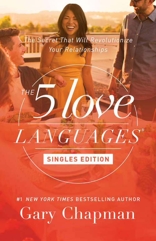Book cover of The 5 Love Languages Singles Edition: The Secret That Will Revolutionize Your Relationships