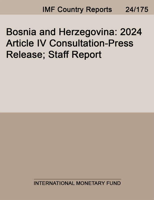 Book cover of Bosnia and Herzegovina: 2024 Article Iv Consultation-press Release; Staff Report (Imf Staff Country Reports)